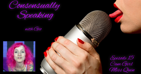 Ep. 15 – Miss Quinn – Consensually Speaking with Gio