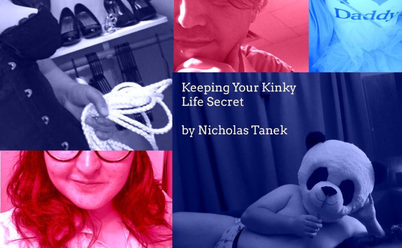 KEEPING YOUR KINKY LIFE SECRET by Nicholas Tanek