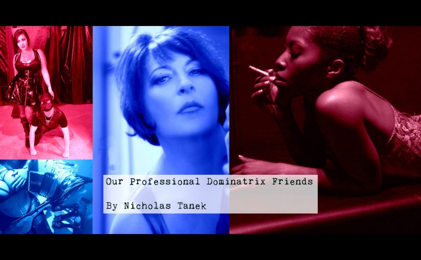 Our Professional Dominatrix Friends by Nicholas Tanek