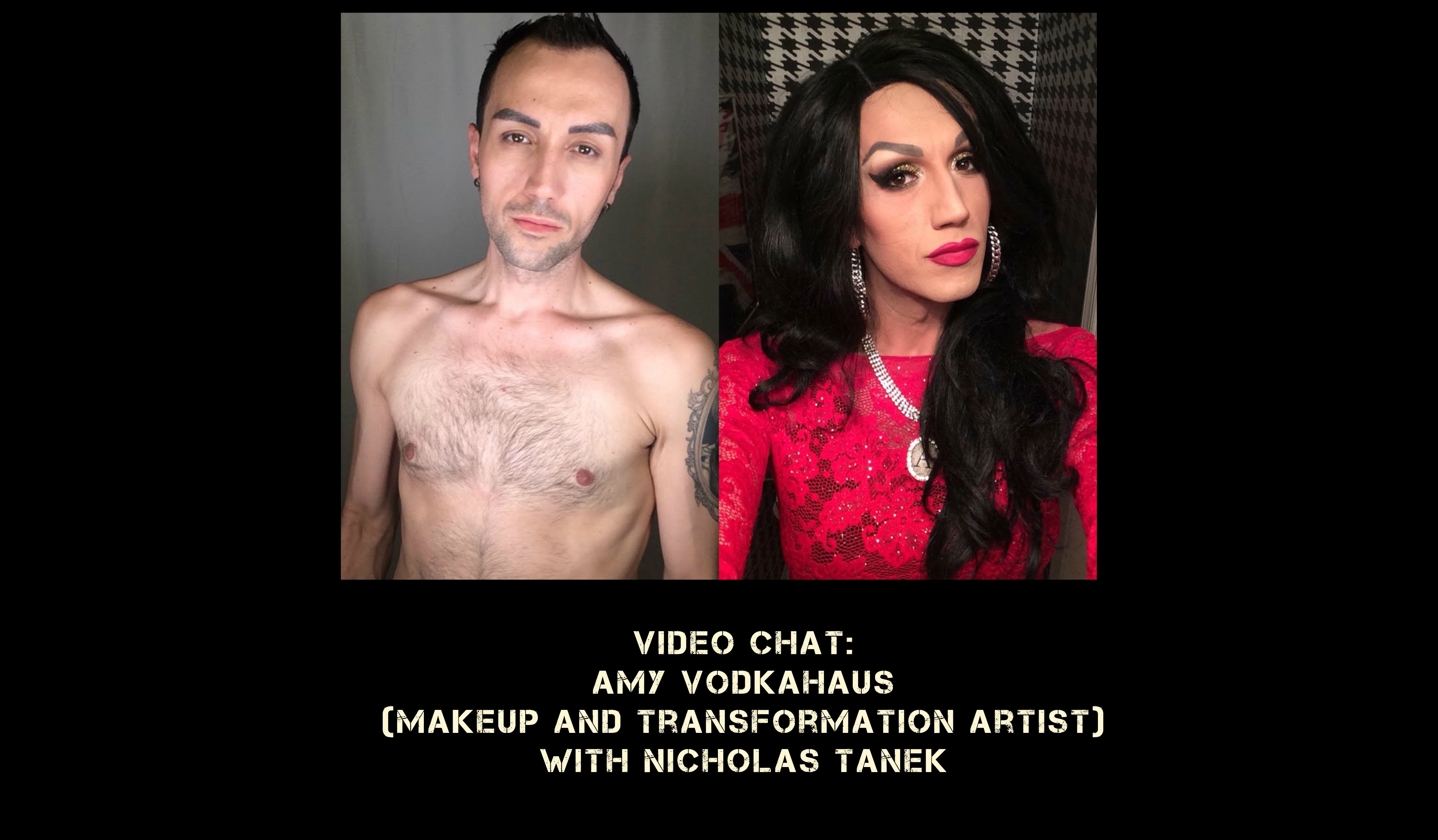 VIDEO CHAT: Amy Vodkahaus (Makeup/Transformation artist) w/ Nicholas Tanek  - Your Kinky Friends