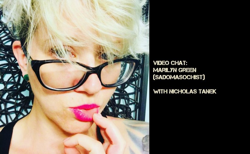 VIDEO CHAT: Marilyn Green (Sadomasochist) w/ Nicholas Tanek