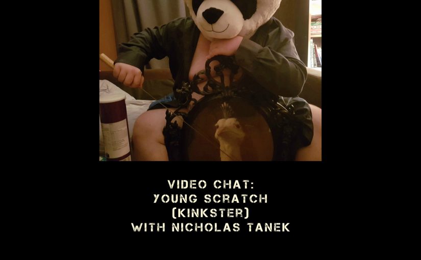 VIDEO CHAT: Young Scratch (Kinkster) w/ Nicholas Tanek