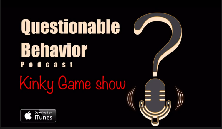 S3 Ep1: The Kinky Game Show episode of The Questionable Behavior Podcast 