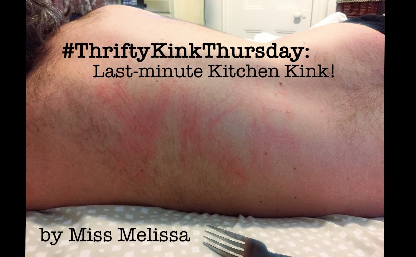 #ThriftyKinkThursday: Last-minute Kitchen Kink!