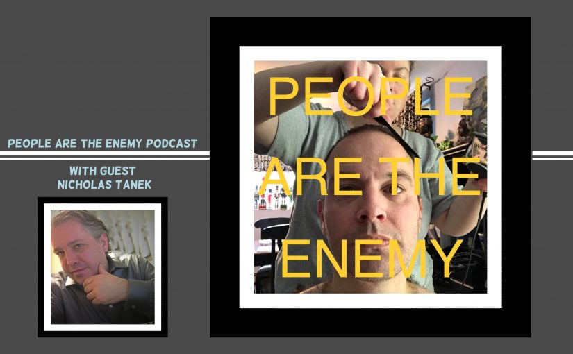 People Are The Enemy Podcast w/ Andy Mascola – Guest Nicholas Tanek