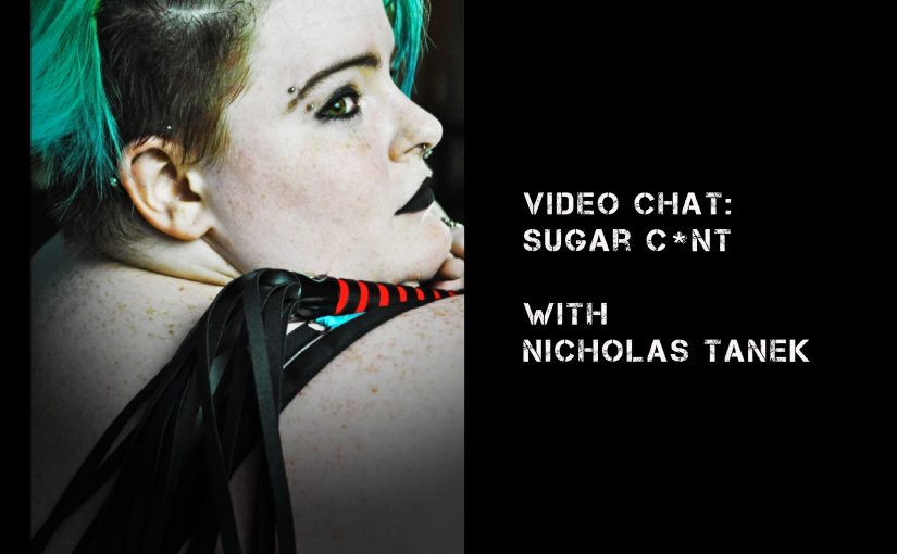 VIDEO CHAT: Sugarc*nt w/ Nicholas Tanek