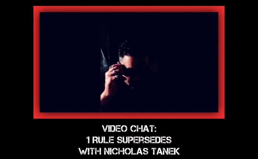 VIDEO CHAT: “1 Rule Supersedes” with Nicholas Tanek