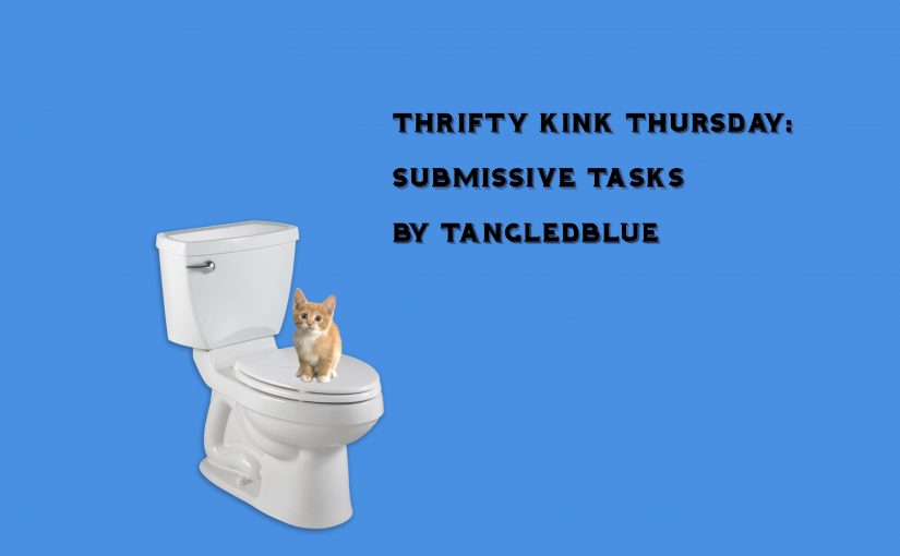 #ThriftyKinkThursday:  Submissive Tasks