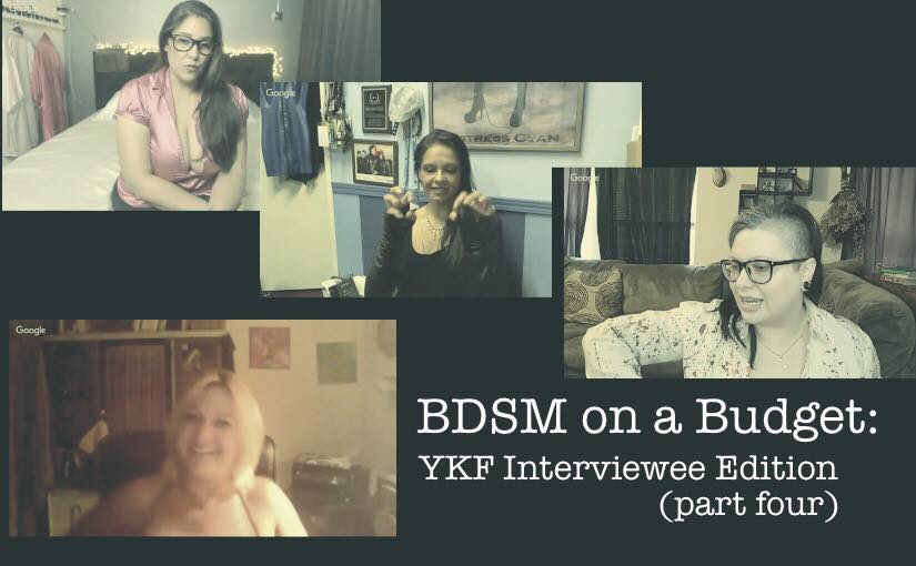 BDSM On A Budget: YKF Interviewee Edition (part four) #ThriftyKinkThursday