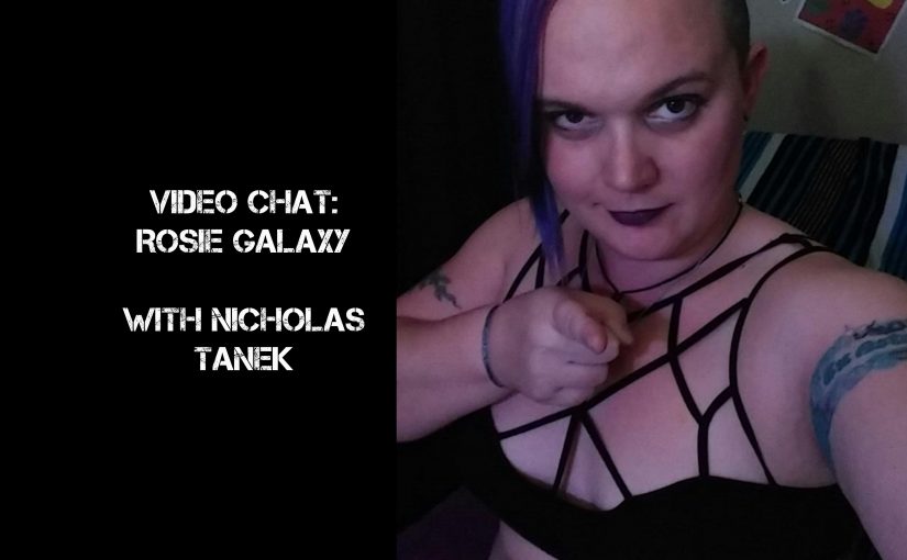 VIDEO CHAT: Rosie Galaxy with Nicholas Tanek