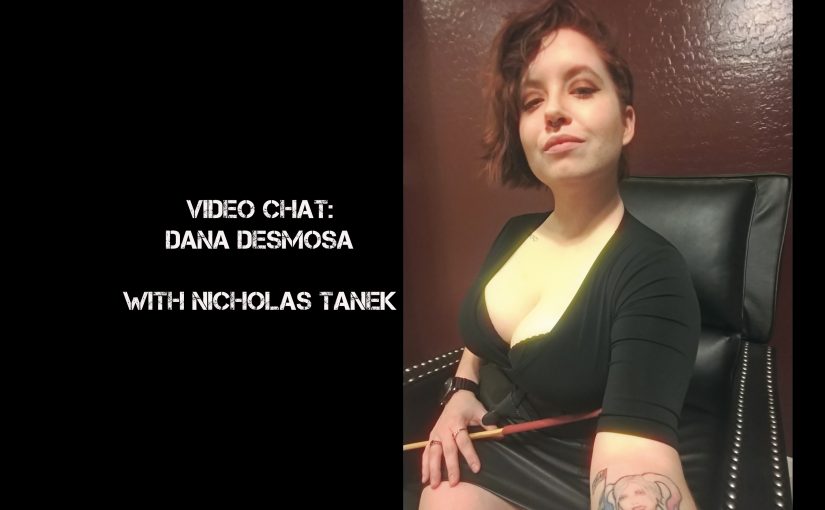 VIDEO CHAT: Mistress Dana Desmona w/ Nicholas Tanek
