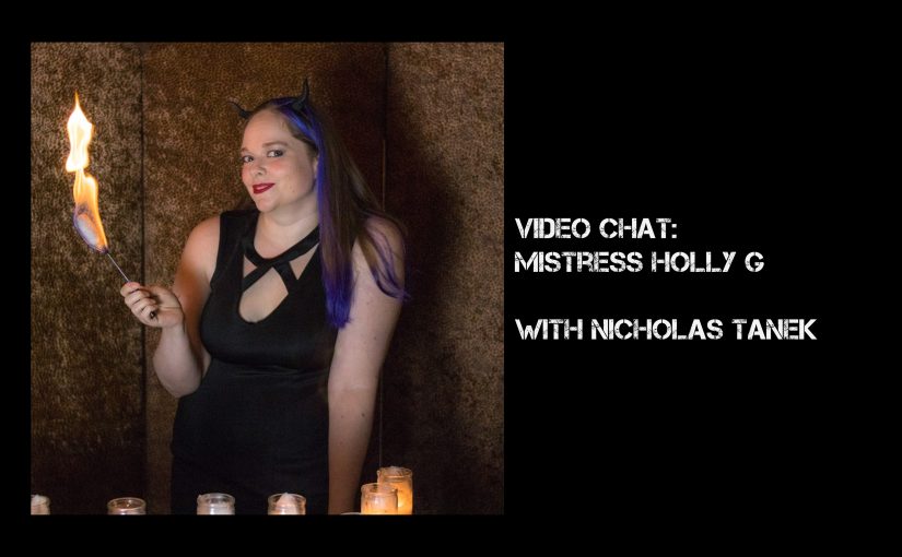 VIDEO CHAT: Mistress Holly G (Golightly) with Nicholas Tanek