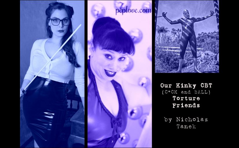 Our Kinky Friends Discuss CBT (C*ck & Ball Torture) by Nicholas Tanek