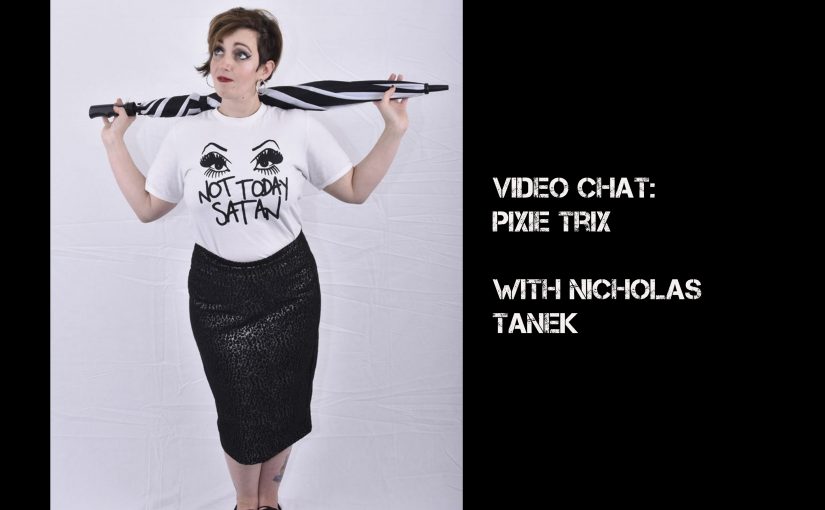 VIDEO CHAT: Pixie Trix with Nicholas Tanek