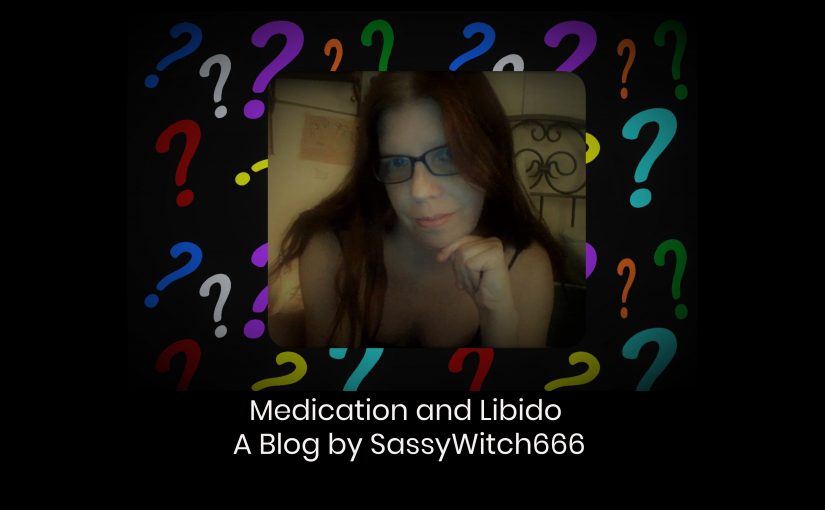 Medication and Libido by SassyWitch666