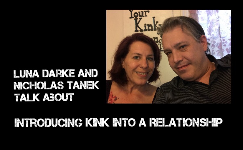 VIDEO CHAT: Luna Darke & Nicholas Tanek Talk About Introducing Kink/BDSM Into A Relationship