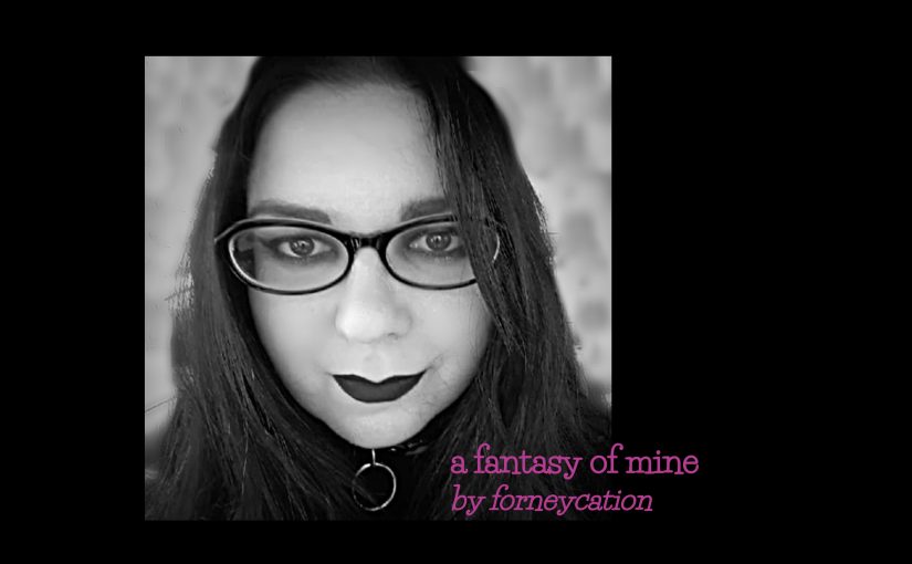 a fantasy of mine by Forneycation