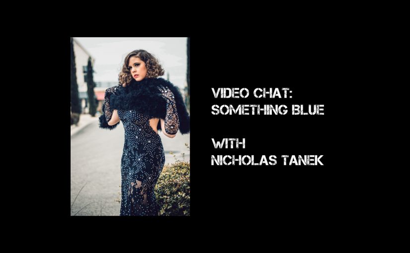 VIDEO CHAT: Something Blue with Nicholas Tanek