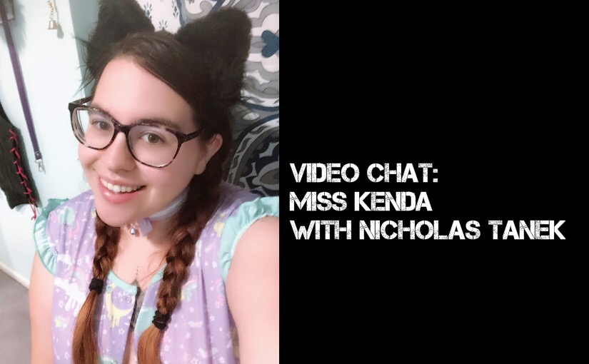 VIDEO CHAT: Miss Kenda with Nicholas Tanek