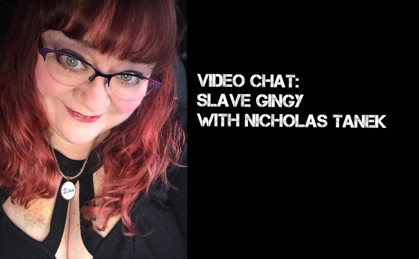 VIDEO CHAT: Slave Gingy with Nicholas Tanek