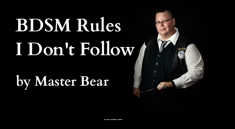 BDSM Rules I Don’t Follow by Master Bear