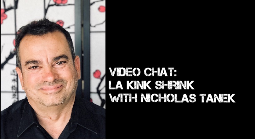 VIDEO CHAT: LA Kink Shrink with Nicholas Tanek