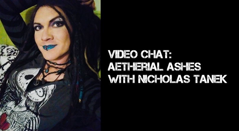 VIDEO CHAT: Aetherial Ashes with Nicholas Tanek