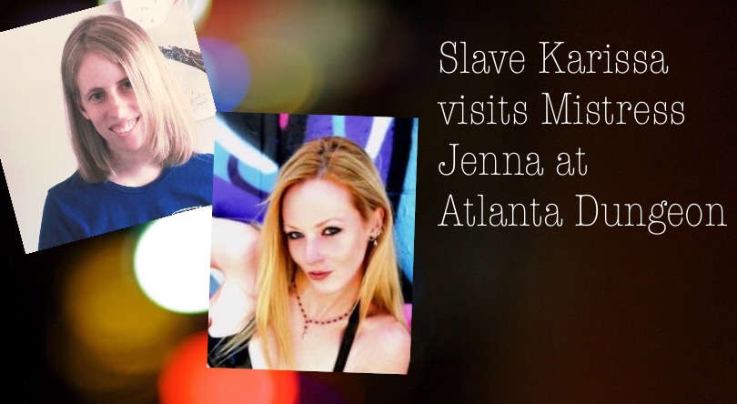 Slave Karissa visits Mistress Jenna at Atlanta Dungeon