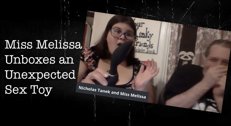 VIDEO: Miss Melissa Unboxes An Unexpected Sex Toy