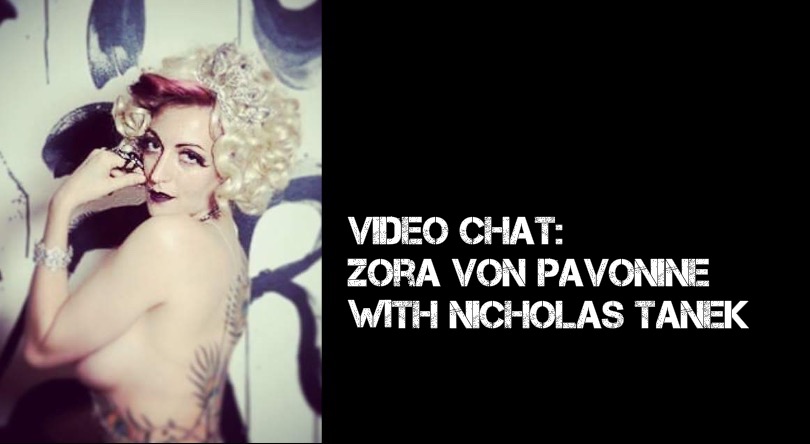 VIDEO CHAT: Zora Von Pavonine with Nicholas Tanek