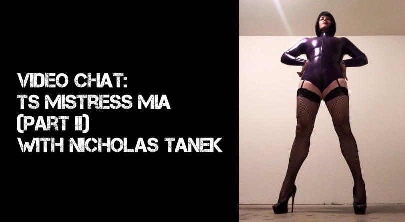 VIDEO CHAT: Mistress Mia Part II with Nicholas Tanek