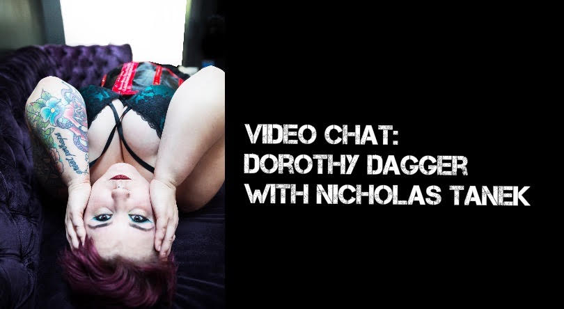 VIDEO CHAT: Dorothy Dagger w/ Nicholas Tanek