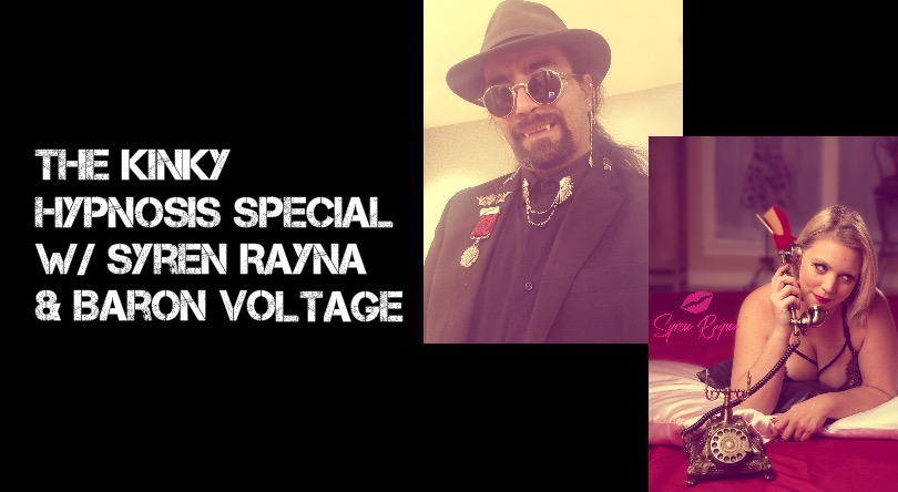 The YKF KINKY HYPNOSIS SPECIAL w/ Syren Rayna & Baron Voltage