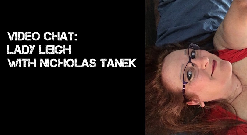 VIDEO CHAT: Lady Leigh with Nicholas Tanek