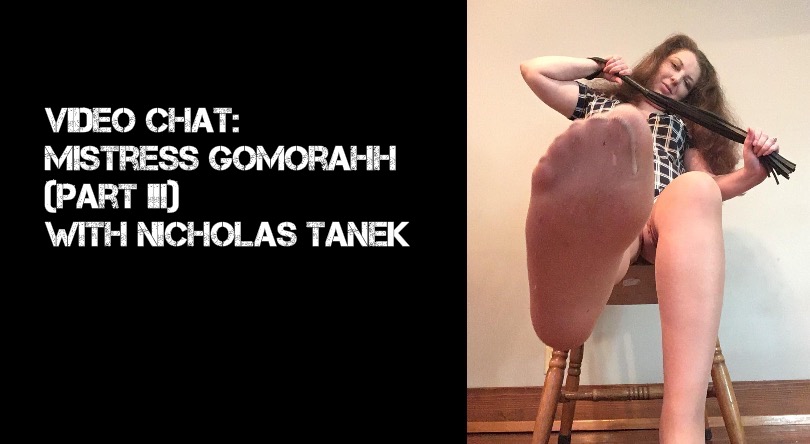 VIDEO CHAT: Gomorahh Reigne Part III with Nicholas Tanek