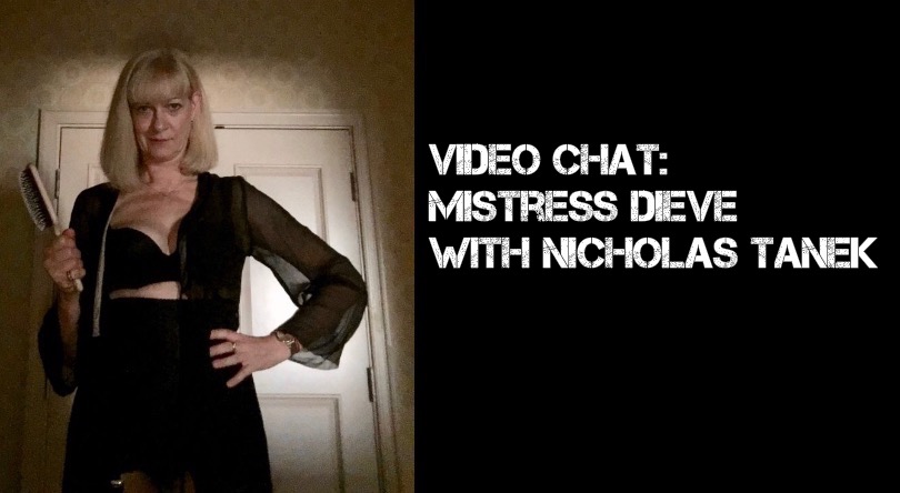 VIDEO CHAT: Mistress Dieve with Nicholas Tanek