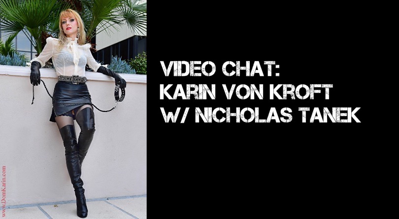 VIDEO CHAT: Karin Von Kroft w/ Nicholas Tanek