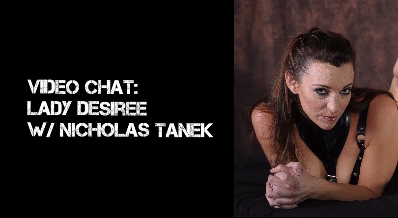 VIDEO CHAT: Lady Desiree w/ Nicholas Tanek