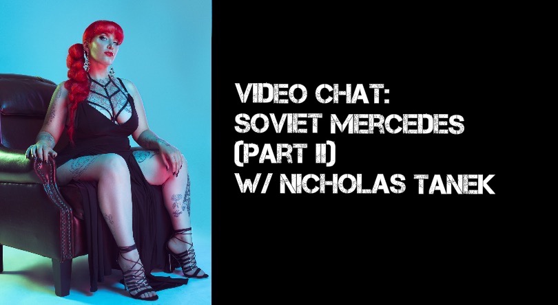 VIDEO CHAT: Soviet Mercedes Part II w/ Nicholas Tanek