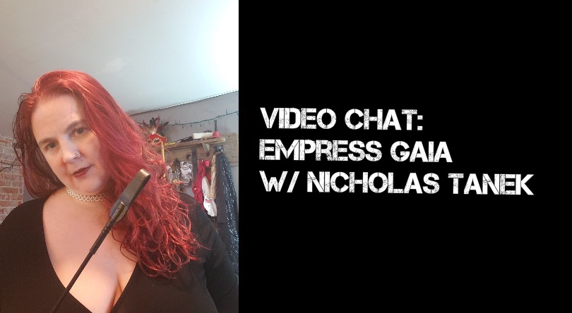 VIDEO CHAT: Empress Gaia w/ Nicholas Tanek