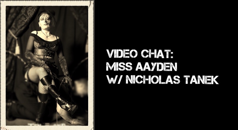 VIDEO CHAT: Miss Aayden w/ Nicholas Tanek