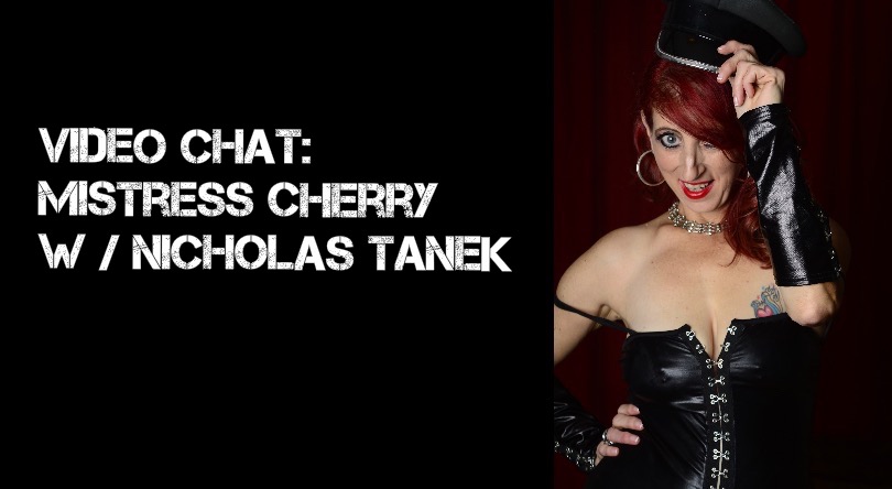 VIDEO CHAT: Mistress Cherry w/ Nicholas Tanek
