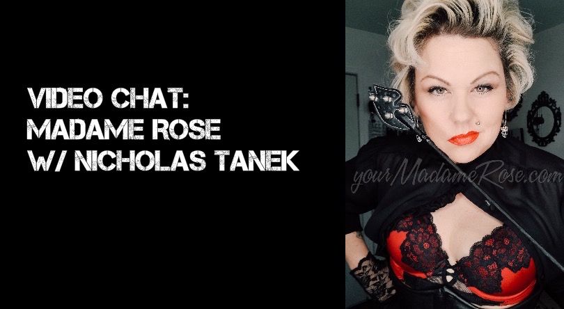 VIDEO CHAT: Madame Rose w/ Nicholas Tanek