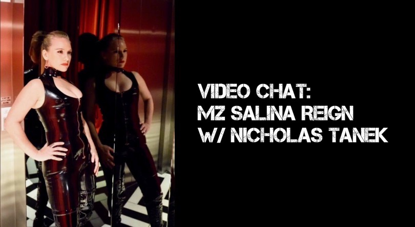 VIDEO CHAT: Mz. Salina Reign w/ Nicholas Tanek