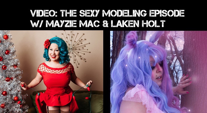VIDEO: The Sexy Modeling Episode w/ Mayzie Mac & Laken Holt