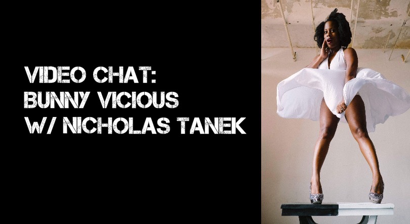 VIDEO CHAT: Bunny Vicious w/ Nicholas Tanek