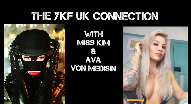 VIDEO CHAT: The YKF UK Connection w/ Miss Kim & Ava Von Medisin