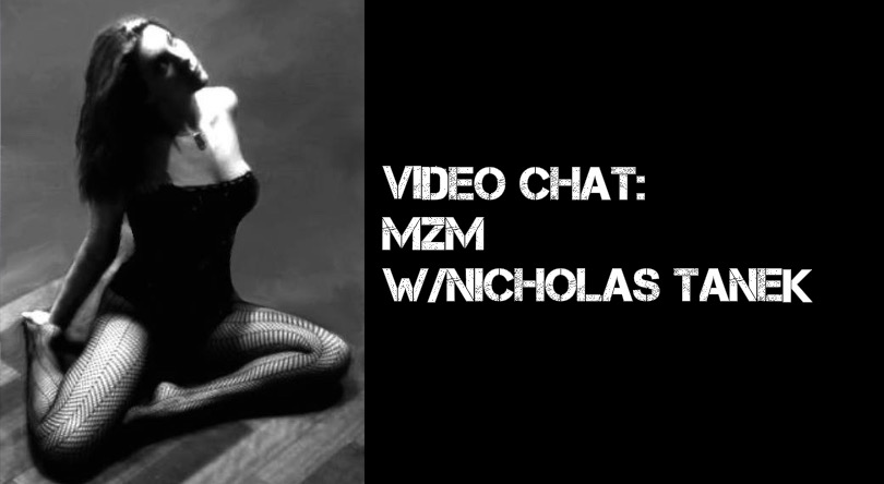 VIDEO CHAT: MzM aka M (The Empress Of Erotic Arts) w/ Nicholas Tanek