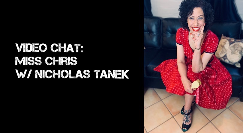 VIDEO CHAT: Miss Chris w/ Nicholas Tanek