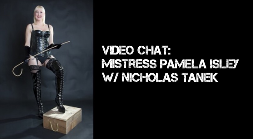 VIDEO CHAT: Mistress Pamela Isley w/ Nicholas Tanek